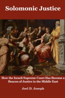 Solomonic Justice: How the Israeli Supreme Court Has Become a Beacon of Justice in the Middle East
