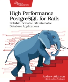 Image for High Performance PostgreSQL for Rails: Reliable, Scalable, Maintainable Database Applications