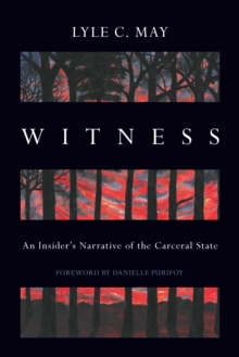 Image for Witness: An Insider's Narrative of the Carceral State