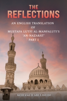The Reflections: An English Translation of Mustafa Lutfi al-Manfaluti’s ‘An-Nazarat’ – Part I
