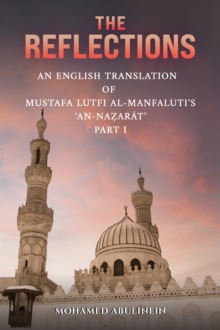 Image for Reflections: An English Translation of Mustafa Lutfi al-Manfaluti's 'An-Nazarat' - Part I