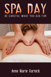 Spa Day – Be Careful What You Ask For
