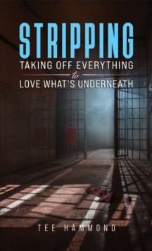 Stripping: Taking Off Everything to Love What’s Underneath