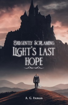 Diligently Screaming: Light’s Last Hope