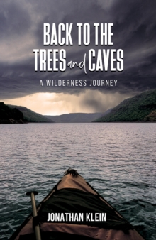 Back to the Trees and Caves: A Wilderness Journey