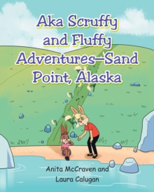 Image for "AKA Scruffy and Fluffy Adventures - Sand Point, Alaska"