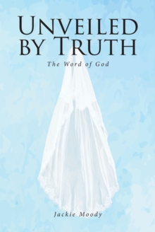 Image for Unveiled by Truth: The Word of God