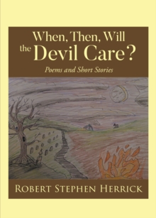 Image for When, Then, Will, the Devil Care?: Poems and Short Stories