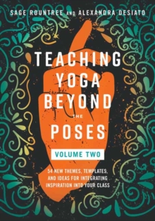 Image for Teaching Yoga Beyond the Poses, Volume 2