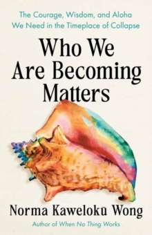 Image for Who We Are Becoming Matters