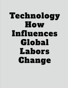 Image for Technology How Influences Global Labors Change