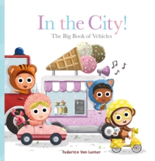 Furry Friends. In the City! The Big Book of Vehicles