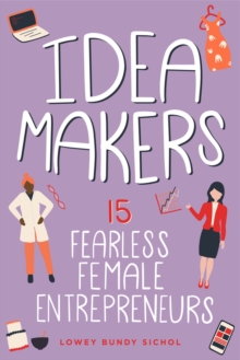 Image for Idea Makers : 15 Fearless Female Entrepreneurs