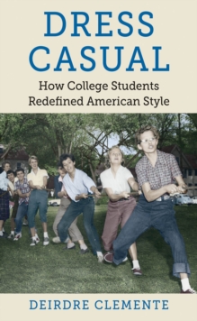 Image for Dress casual: how college students redefined American style
