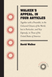 Image for Walker's Appeal, in Four Articles: Together With a Preamble, to the Coloured Citizens of the World, but in Particular, and Very Expressly, to Those of the United States of America