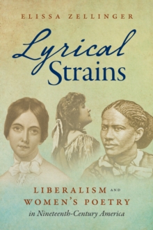 Image for Lyrical strains: liberalism and women's poetry in nineteenth-century America