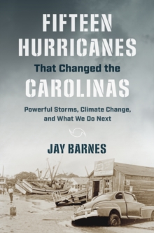 Image for Fifteen Hurricanes That Changed the Carolinas: Powerful Storms, Climate Change, and What We Do Next