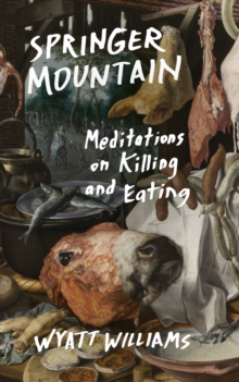 Image for Springer Mountain: Meditations on Killing and Eating