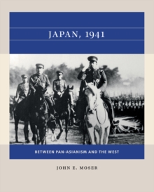 Image for Japan, 1941: Between Pan-Asianism and the West