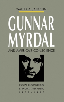 Image for Gunnar Myrdal and America's Conscience: Social Engineering and Racial Liberalism, 1938-1987