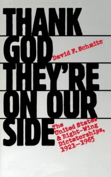 Image for Thank God They're on Our Side: The United States and Right-Wing Dictatorships, 1921-1965