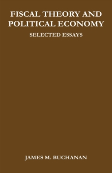 Image for Fiscal Theory and Political Economy: Selected Essays