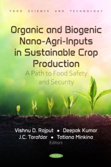 Image for Organic and Biogenic Nano-Agri-Inputs in Sustainable Crop Production: A Path to Food Safety and Security