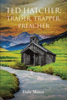 Image for Ted Hatcher: Trader, Trapper, Preacher