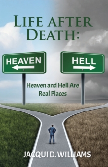 Image for Life After Death: Heaven and Hell Are Real Places