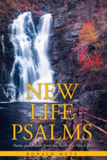 Image for New Life Psalms: Poems and Praises from the Trails of a New Life
