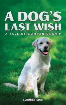 A Dog’s Last Wish: A Tale of Companionship