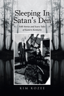 Image for Sleeping In Satan's Den: Folk Stories and Scary Tales of Eastern Kentucky