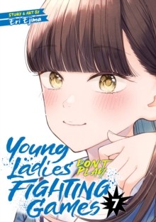 Image for Young Ladies Don't Play Fighting Games Vol. 7