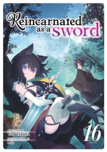 Image for Reincarnated as a Sword (Light Novel) Vol. 16