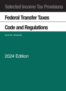 Image for Selected Income Tax Provisions, Federal Transfer Taxes, Code and Regulations, 2024