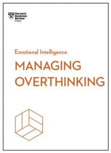Image for Managing Overthinking (HBR Emotional Intelligence Series)