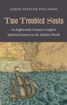 Image for Two Troubled Souls: An Eighteenth-Century Couple's Spiritual Journey in the Atlantic World