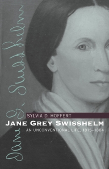 Image for Jane Grey Swisshelm: An Unconventional Life, 1815-1884