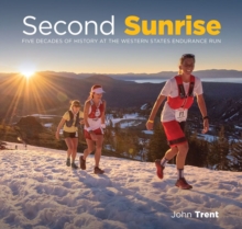 Second Sunrise: Five Decades of History at the Western States Endurance Run