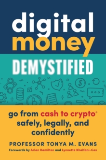 Digital Money Demystified: Go From Cash to Crypto Safely, Legally, and Confidently