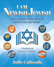 Image for I Am Newish Jewish : A New Testament Perspective of the Biblical Feasts and Holidays