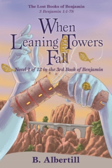 Image for When Leaning Towers Fall : Novel 1 of 12 in the 3rd Book of Benjamin