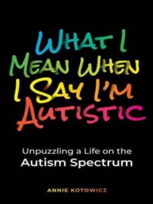 Image for What I Mean When I Say I'm Autistic