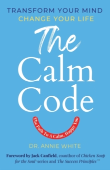 Image for The Calm Code : Transform Your Mind, Change Your Life