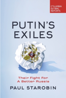 Putin’s Exiles: Their Fight for a Better Russia