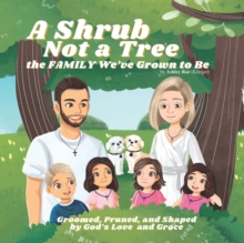 Image for A Shrub Not a Tree : The FAMILY We've Grown to Be