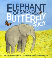 Image for Elephant of Sadness, Butterfly of Joy