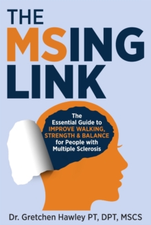 Image for The MSing Link : The Essential Guide to Improve Walking, Strength & Balance for People With Multiple Sclerosis