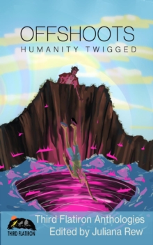 Image for Offshoots: Humanity Twigged: Third Flatiron Anthologies, #13