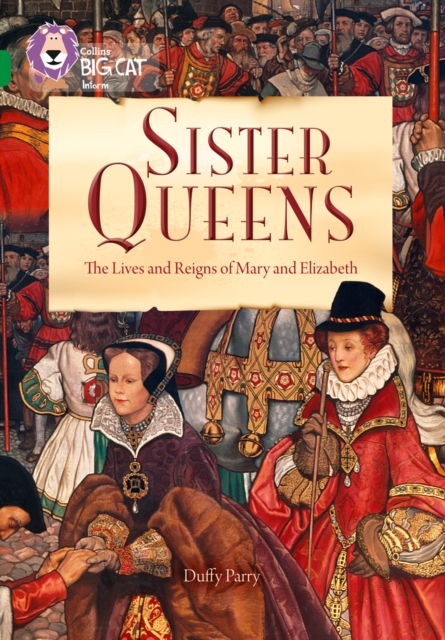 Sister Queens The Lives and Reigns of Mary and Elizabeth